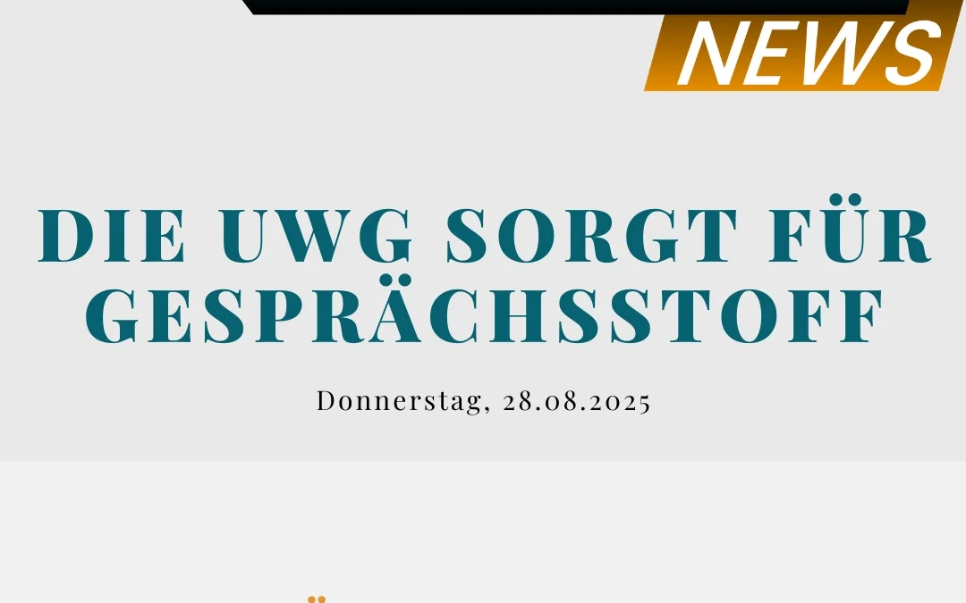 Breaking News: Die UWG sorgt für Gesprächsstoff!